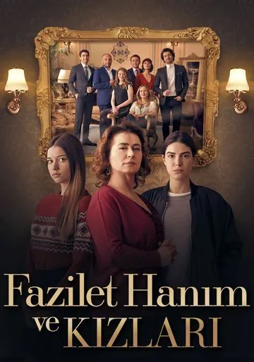 Госпожа Фазилет и её дочери / Fazilet Hanim ve Kizlari (2017) cериал скачать через торрент в хорошем качестве