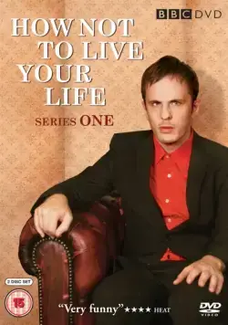 Как не стоит жить / How Not to Live Your Life (2007) cериал скачать через торрент в хорошем качестве