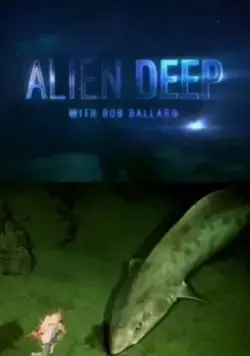 Неисследованные глубины / Alien Deep with Bob Ballard (2012) cериал скачать через торрент в хорошем качестве