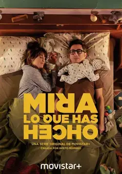 Смотри, что ты наделал / Mira lo que has hecho (2018) cериал скачать через торрент в хорошем качестве