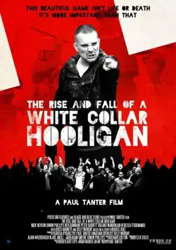 Хулиган с белым воротничком / The Rise & Fall of a White Collar Hooligan (2012) фильм скачать через торрент в хорошем качестве