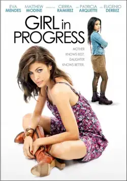 Трудный возраст / Girl in Progress (2012) фильм скачать через торрент в хорошем качестве
