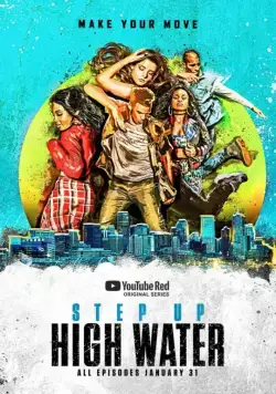 Шаг вперед: Прилив / Step Up: High Water (2018) cериал скачать через торрент в хорошем качестве
