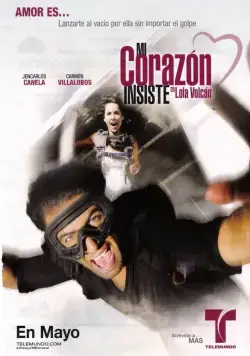 Моё сердце настаивает / Mi Corazón Insiste... en Lola Volcán (2011) cериал скачать через торрент в хорошем качестве