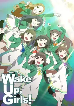 Просыпайтесь, девочки! / Wake Up, Girls! (2014) cериал мультфильм аниме скачать через торрент в хорошем качестве