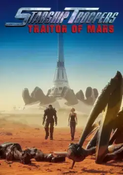 Звёздный десант: Предатель Марса / Starship Troopers: Traitor of Mars (2017) мультфильм скачать через торрент в хорошем качестве