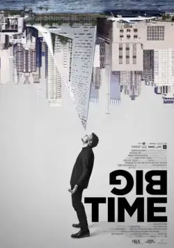 Большие перемены / Big Time (2017) фильм скачать через торрент в хорошем качестве