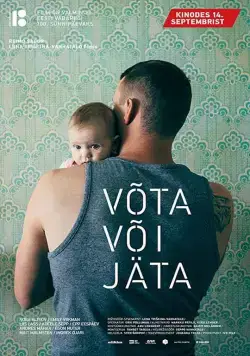 Взять или уйти / Võta või jäta (2018) фильм скачать через торрент в хорошем качестве