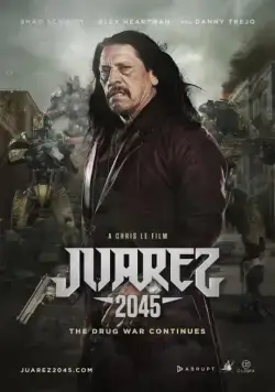 Хуарес 2045 / Juarez 2045 (2017) фильм скачать через торрент в хорошем качестве
