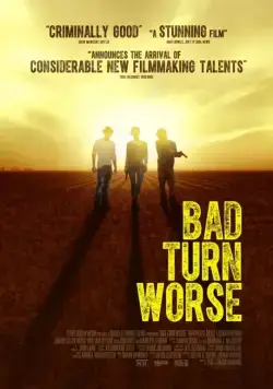 Мы должны выбраться из этого места / Bad Turn Worse (2013) фильм скачать через торрент в хорошем качестве