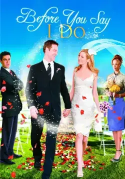 Прежде, чем ты скажешь «да» / Before You Say «I Do» (2009) фильм скачать через торрент в хорошем качестве