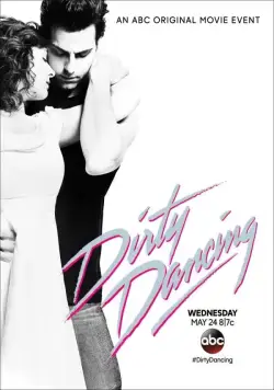 Грязные танцы / Dirty Dancing (2017) фильм скачать через торрент в хорошем качестве