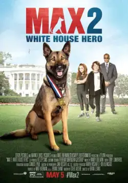 Макс 2: Герой Белого Дома / Max 2: White House Hero (2017) фильм скачать через торрент в хорошем качестве