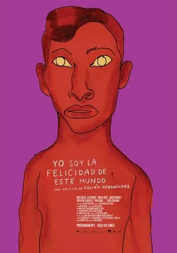 Я, счастье этого мира / Yo soy la felicidad de este mundo (2014) фильм скачать через торрент в хорошем качестве