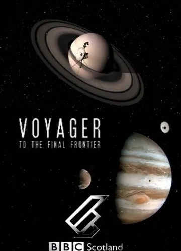 Вояджер: Полёт за пределы Солнечной системы / Voyager: To the Final Frontier (2012) фильм скачать через торрент в хорошем качестве