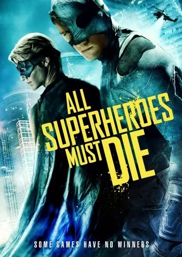 Все супергерои должны погибнуть / All Superheroes Must Die (2011) фильм скачать через торрент в хорошем качестве