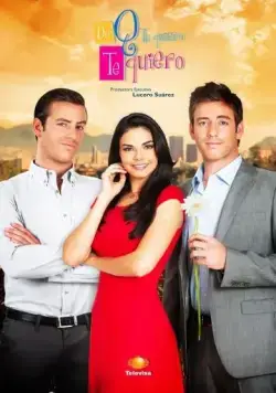Я тебя люблю, потому что люблю / De que te quiero, te quiero (2013) cериал скачать через торрент в хорошем качестве