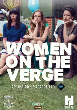 Женщины на грани / Women on the Verge (2018) cериал скачать через торрент в хорошем качестве