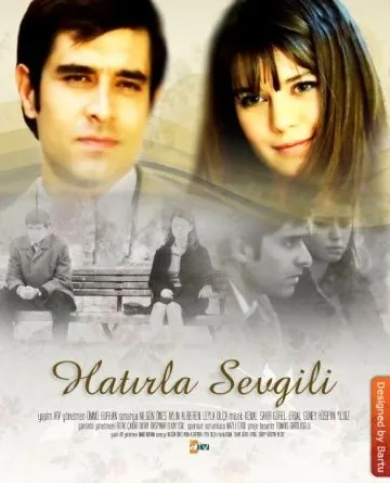Помни меня / Hatirla Sevgili (2006) cериал скачать через торрент в хорошем качестве