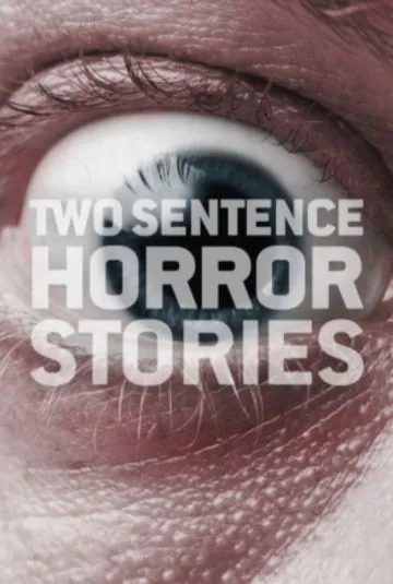 Страшные истории в двух предложениях / Two Sentence Horror Stories (2017) cериал скачать через торрент в хорошем качестве