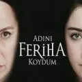 Назвала я её Фериха / Adini Feriha Koydum (2011) cериал скачать через торрент в хорошем качестве