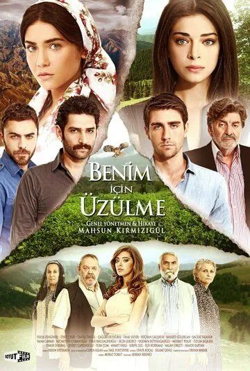 Не беспокойтесь за меня / Benim Için Üzülme (2012) cериал скачать через торрент в хорошем качестве