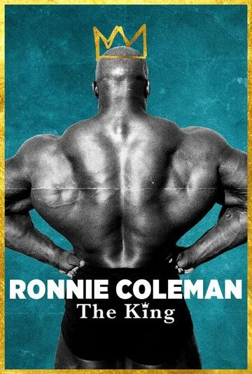 Ронни Коулмэн: Король / Ronnie Coleman: The King (2018) фильм скачать через торрент в хорошем качестве