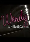 Венди против Гельветики / Wendy Vs. Helvetica (2010) фильм скачать через торрент в хорошем качестве