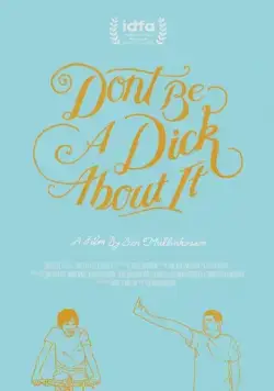Не будь придурком / Don't Be a Dick About It (2018) фильм скачать через торрент в хорошем качестве