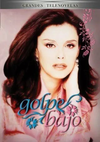 Женщина с характером / Golpe bajo (2000) cериал скачать через торрент в хорошем качестве