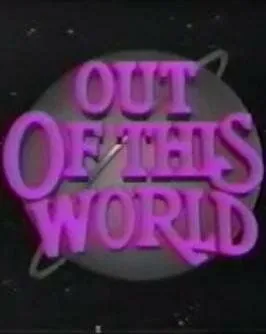 Фантастическая девушка / Out of This World (1987) cериал скачать через торрент в хорошем качестве