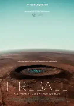 Кометы и метеориты: Гости из далёких миров / Fireball: Visitors from Darker Worlds (2020) фильм скачать через торрент в хорошем качестве