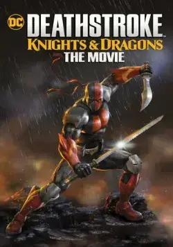 Дефстроук: Рыцари и Драконы / Deathstroke Knights & Dragons: The Movie (2020) мультфильм скачать через торрент в хорошем качестве