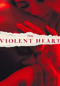 Жестокое сердце / The Violent Heart (2021) фильм скачать через торрент в хорошем качестве
