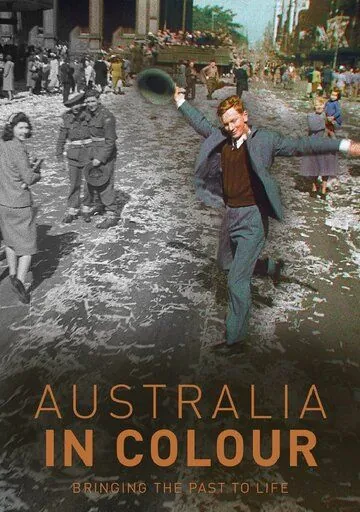 Австралия в цвете / Australia in Colour (2019) cериал скачать через торрент в хорошем качестве