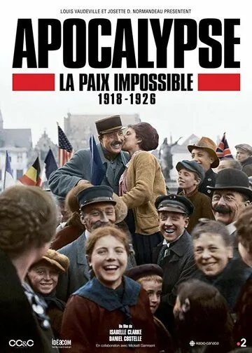 Апокалипсис: Бесконечная война 1918-1926 / Apocalypse La Paix Impossible 1918-1926 (2018) cериал скачать через торрент в хорошем качестве