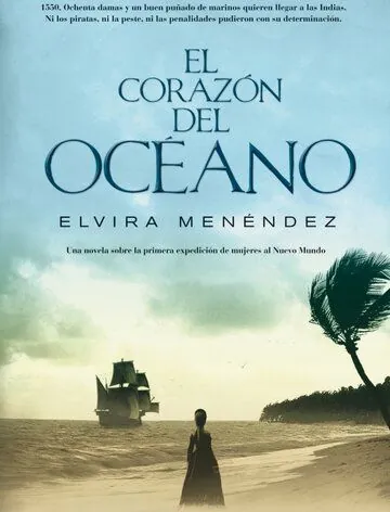 Сердце океана / El corazón del océano (2014) cериал скачать через торрент в хорошем качестве