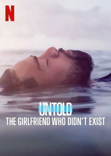 Untold: The Girlfriend Who Didn't Exist (2022) cериал скачать через торрент в хорошем качестве