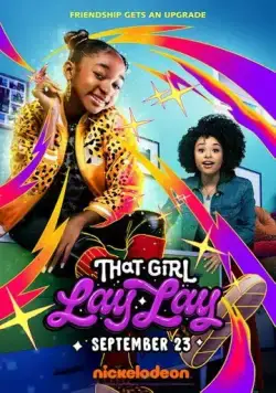 Ох уж эта Лэй-Лэй / That Girl Lay Lay (2021) cериал скачать через торрент в хорошем качестве