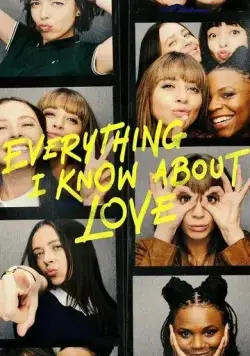 Всё, что я знаю о любви / Everything I Know About Love (2022) cериал скачать через торрент в хорошем качестве
