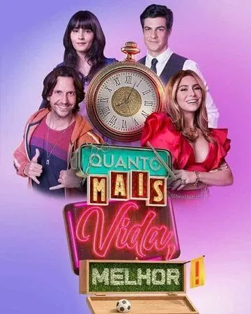 Чем больше жизни, тем лучше / Quanto Mais Vida, Melhor! (2021) cериал скачать через торрент в хорошем качестве