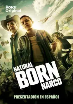 Прирожденный нарко / Natural Born Narco (2022) cериал скачать через торрент в хорошем качестве
