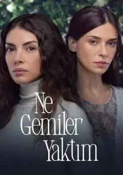 Какие корабли я сжег / Ne Gemiler Yaktim (2023) cериал скачать через торрент в хорошем качестве