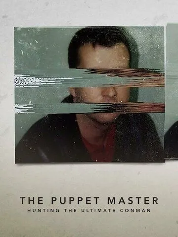 Хозяин Марионеток: Охота на величайшего мошенника / The Puppet Master: Hunting the Ultimate Conman (2022) cериал скачать через торрент в хорошем качестве