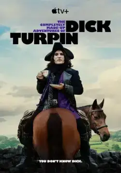 Полностью выдуманные приключения Дика Турпина / The Completely Made-Up Adventures of Dick Turpin (2024) cериал скачать через торрент в хорошем качестве