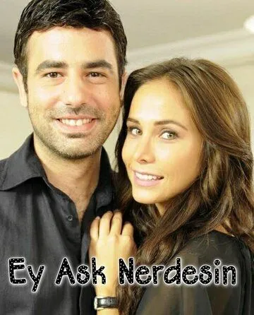 Где ты, любовь / Ey Ask Nerdesin? (2009) cериал скачать через торрент в хорошем качестве