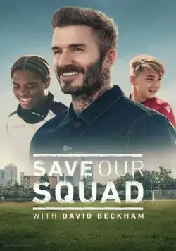 Дэвид Бекхэм: Спаси нашу команду / Save Our Squad (2022) cериал скачать через торрент в хорошем качестве