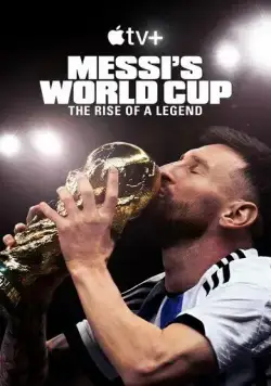 Месси и Кубок мира: Путь к вершине / Messi's World Cup: The Rise of a Legend (2024) cериал скачать через торрент в хорошем качестве