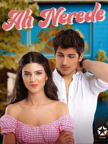 Ах, где / Ah Nerede (2022) cериал скачать через торрент в хорошем качестве