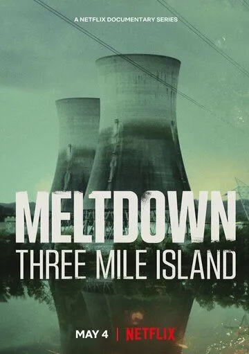 Из первых уст: Три-Майл-Айленд / Meltdown: Three Mile Island (2022) cериал скачать через торрент в хорошем качестве